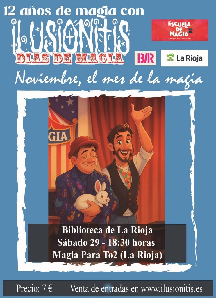 Ilusionitis 2025 — Días De Magia En La Rioja Magos Cid Y Alcala En La Escuela De Magia De La Rioja